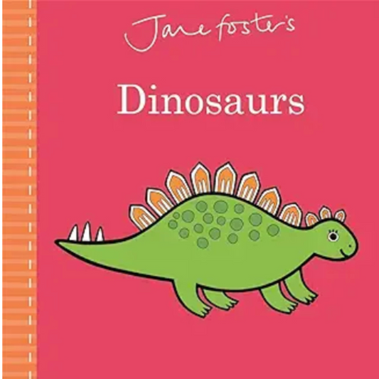 Jane Foster's Dinosaurs Board Book - Interest age 0-5 years
