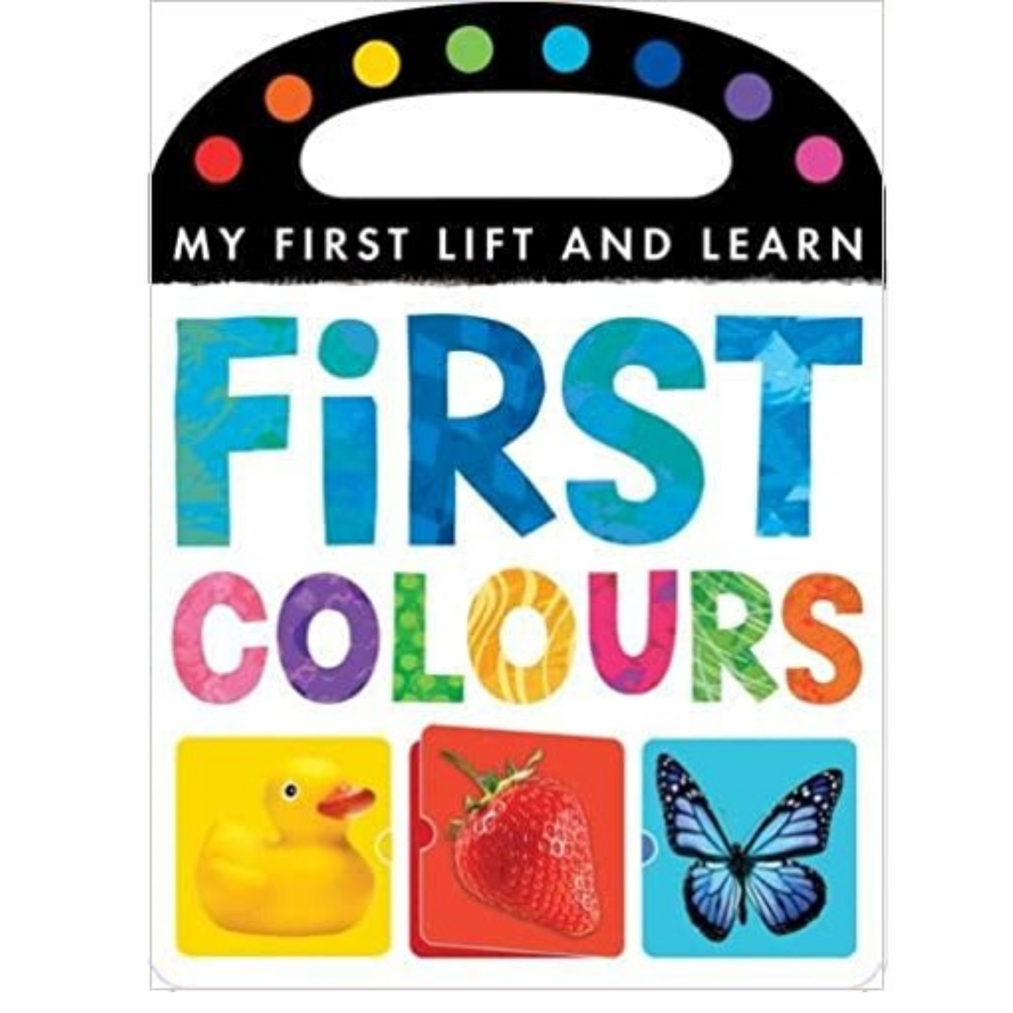 First Colours, My First Lift and Learn Board Book - Interest age 0-3 Years