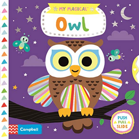 My Magical Owl: Push Pull Slide Board Book By Campbell - Interest age 1-3 Years