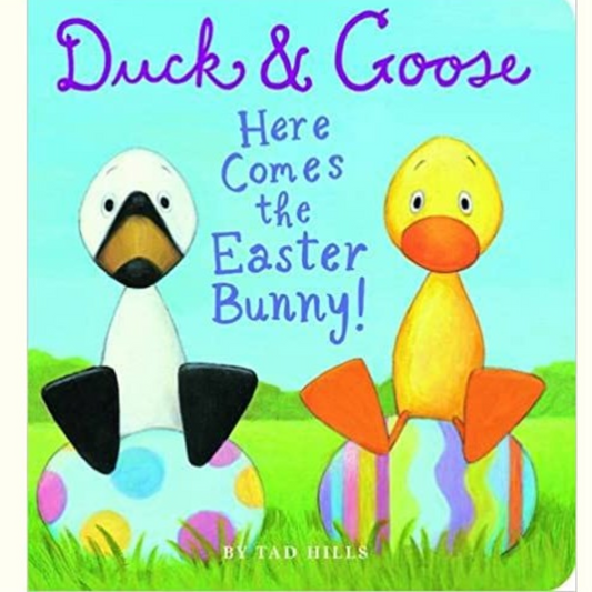Duck and Goose Here Comes The Easter Bunny Board Book - Interest ages 1-5 Years