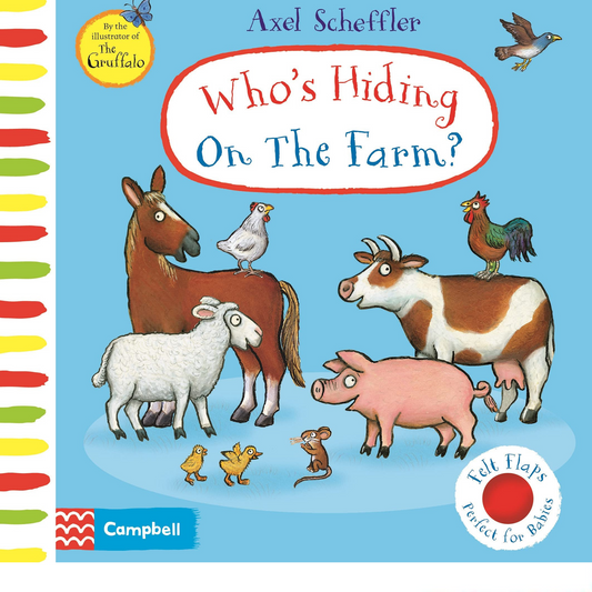 Who's Hiding on The Farm Hardback Book with Felt Flaps By Axel Scheffler - Interest age 0-3 Years